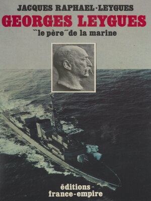 cover image of Georges Leygues, le « père » de la marine